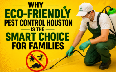 Why Eco-Friendly Pest Control Houston Is the Smart Choice for Families
